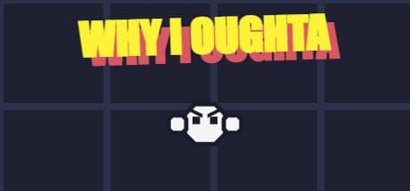Why I Oughta